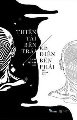 Đọc Truyện Thiên Tài Bên Trái Kẻ Điên Bên Phải - Cao Minh- Người Dịch: Nấm - Truyen2U.Net