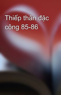 Thiếp thân đặc công 85-86