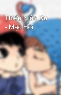 Thiếu Niên Du - Mạc Hồi