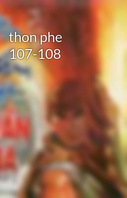 Đọc Truyện thon phe 107-108 - Truyen2U.Net