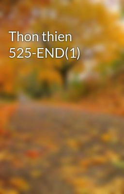 Đọc Truyện Thon thien 525-END(1) - Truyen2U.Net