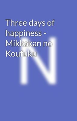 Đọc Truyện Three days of happiness - Mikkakan no Koufuku - Truyen2U.Net