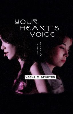 [THREESHOT] Your Heart's Voice - Yoonhyun