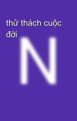 thử thách cuộc đời