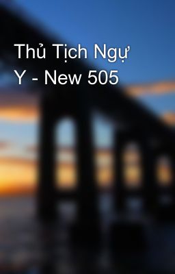 Đọc Truyện Thủ Tịch Ngự Y - New 505 - Truyen2U.Net