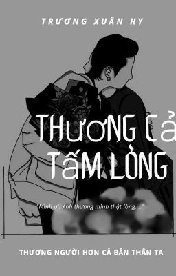 Đọc Truyện THƯƠNG CẢ TẤM LÒNG [Gillinh-Fanfic]-[Tự viết] - Truyen2U.Net