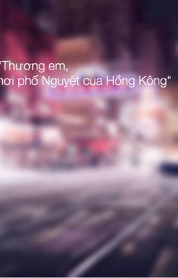 Đọc Truyện Thương em, nơi phố Nguyệt của Hồng Kông (Jark) - Truyen2U.Net