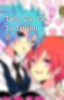 Thúy Vân Chi Tư Truyện