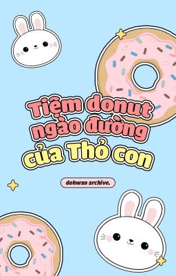 Đọc Truyện tiệm donut ngào đường của thỏ con - hwando - Truyen2U.Net