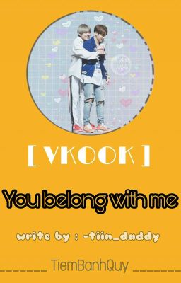 Đọc Truyện TiemBanhQuy || TaeKook [Text] You Belong With Me  - Truyen2U.Net