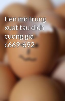 tien mo trung xuat tau dich cuong gia c669-692