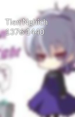 Tien Nghich 1376 1440