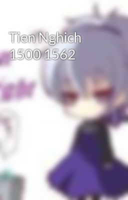 Tien Nghich 1500 1562