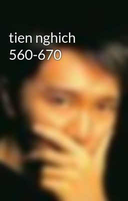 tien nghich 560-670