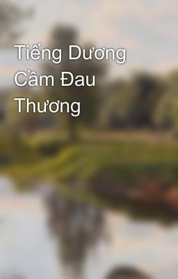 Đọc Truyện Tiếng Dương Cầm Đau Thương - Truyen2U.Net