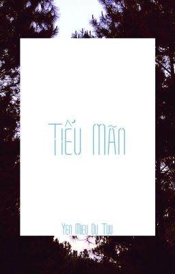 Đọc Truyện Tiểu Mãn [ĐM-Edit] - Truyen2U.Net