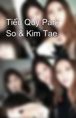 Đọc Truyện Tiểu Quỷ Park So & Kim Tae  - Truyen2U.Net