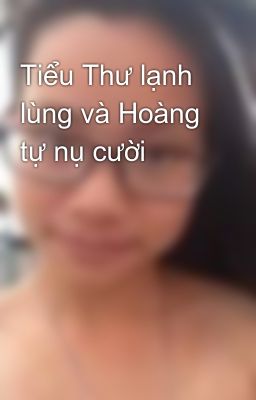 Tiểu Thư lạnh lùng và Hoàng tự nụ cười