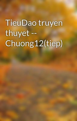 TieuDao truyen thuyet -- Chuong12(tiep)