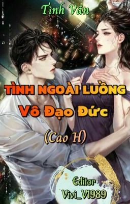 Đọc Truyện TÌNH NGOÀI LUỒNG VÔ ĐẠO ĐỨC (Cao H) - Truyen2U.Net