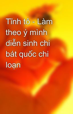 Tĩnh tô - Làm theo ý mình diễn sinh chi bát quốc chi loạn