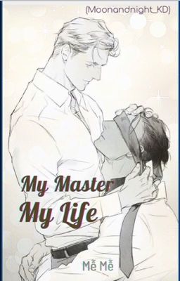 [Tình trai] MY MASTER, MY LIFE
