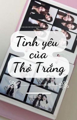 Tình yêu của Thỏ Trắng - [Jung Seunghee x Kim Hyo Eun]