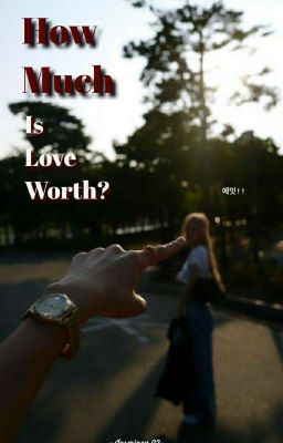 Tình yêu đáng giá bao nhiêu? [Lichaeng]