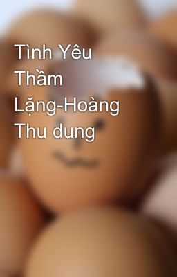 Tình Yêu Thầm Lặng-Hoàng Thu dung