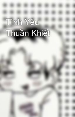 Tình Yêu Thuần Khiết