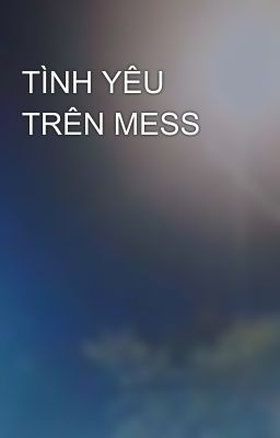 TÌNH YÊU TRÊN MESS