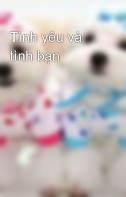 Tình yêu và tình bạn