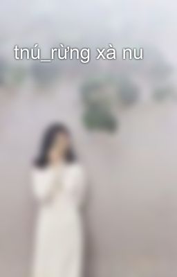 tnú_rừng xà nu