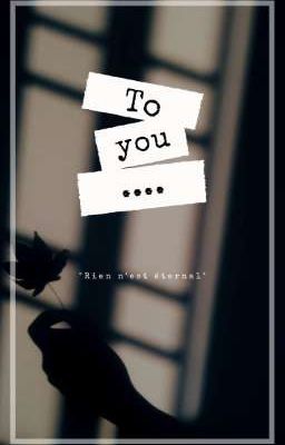 •To You...•