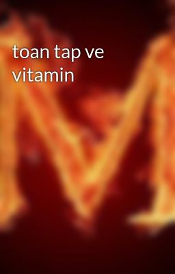 toan tap ve vitamin