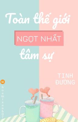 Toàn thế giới nhất ngọt tâm sự - Tinh Đường