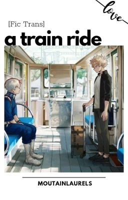 Đọc Truyện [TodoBaku/BnHA] một chuyến tàu  - Truyen2U.Net
