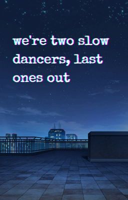 Đọc Truyện [TodoDeku] we're two slow dancers, last ones out - Truyen2U.Net
