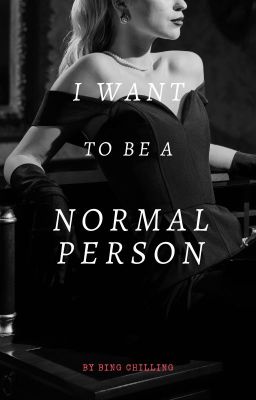 Tôi muốn trở thành một người bình thường