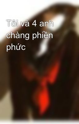 Tôi và 4 anh chàng phiền phức