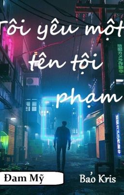 TÔI YÊU MỘT TÊN TỘI PHẠM