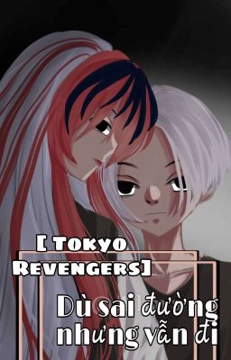 Đọc Truyện [ Tokyo Revenger] Dù Sai Đường Nhưng Vẫn Đi - Truyen2U.Net