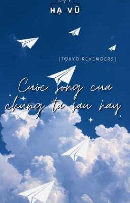 Đọc Truyện [Tokyo Revengers] Cuộc sống của chúng ta sau này - Truyen2U.Net
