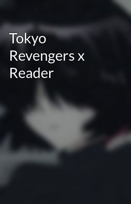 Tokyo Revengers x Reader