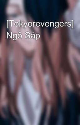 [Tokyorevengers] Ngô Sáp