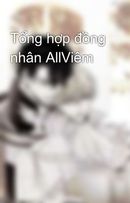 Tổng hợp đồng nhân AllViêm