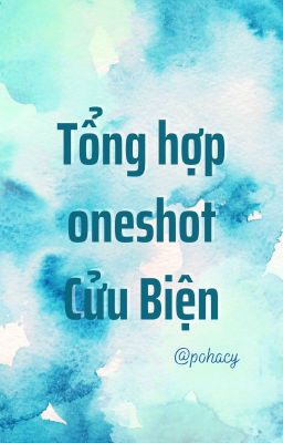 Đọc Truyện TỔNG HỢP ONESHOT CỬU BIỆN - Truyen2U.Net