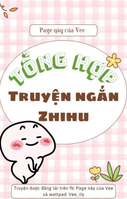 Đọc Truyện TỔNG HỢP TRUYỆN NGẮN ZHIHU NHÀ VEE - Truyen2U.Net