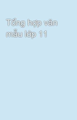 Tổng hợp văn mẫu lớp 11