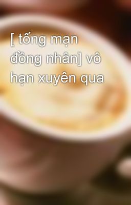 [ tống mạn đồng nhân] vô hạn xuyên qua